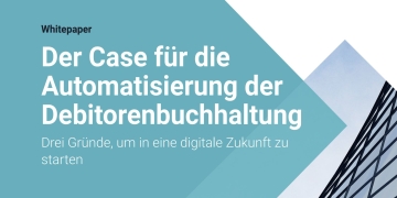 Der Case für die Automatisierung der Debitorenbuchhaltung: Drei Gründe, um in eine digitale Zukunft...