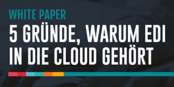 5 Gründe, warum EDI in die Cloud gehört