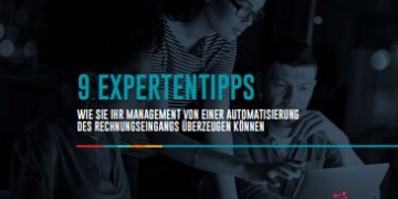 9 Expertentipps – Wie Sie Ihr Management von einer Automatisierung des Rechnungseingangs überzeugen...